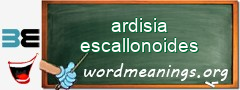 WordMeaning blackboard for ardisia escallonoides